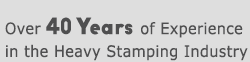 Over 40 Years Experience in the Heavy Stamping Industry
